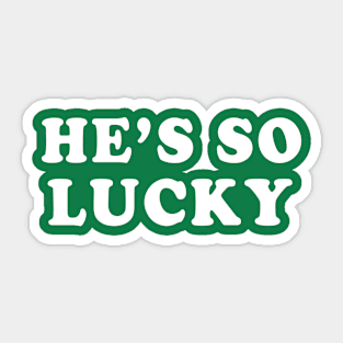 He's So Lucky Couples St Patrick's Day Irish Sticker